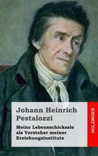 Meine Lebensschicksale Als Vorsteher Meiner Erziehungsinstitute