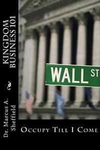 Kingdom Business 101: Occupy Till I Come