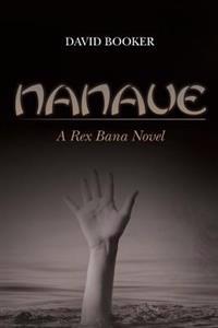 Nanaue: A Rex Bana Novel