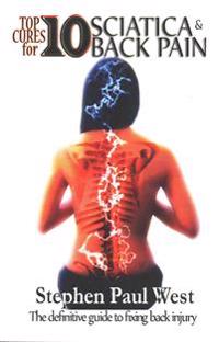 Top Ten Cures for Sciatica and Back Pain FULL COLOR EDITION: The definitive guide to fixing back injury