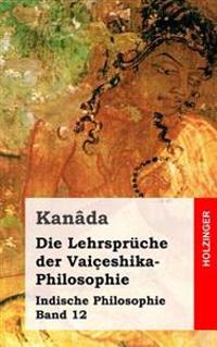 Die Lehrspräche der Vaiçeshika-Philosophie: Indische Philosophie Band 12