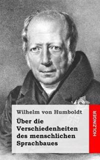 Über die Verschiedenheiten des menschlichen Sprachbaues