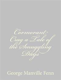 Cormorant Crag a Tale of the Smuggling Days