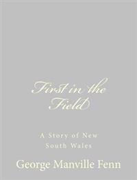 First in the Field: A Story of New South Wales