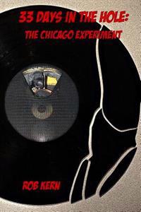 33 Days In The Hole: The Chicago Experiment