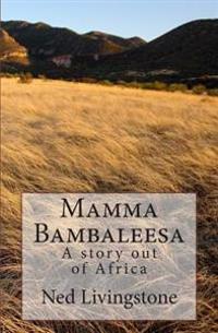 Mamma Bambaleesa: A Story out of Africa