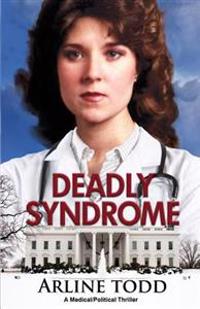 Deadly Syndrome: A Medical/Political Thriller