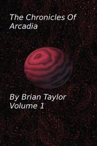 Chronicles of Arcadia Volume 1