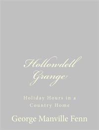 Hollowdell Grange: Holiday Hours in a Country Home