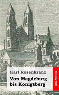 Von Magdeburg Bis K�nigsberg