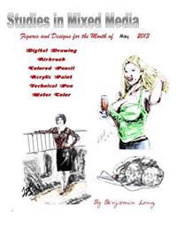 Figures and Designs for the Month of May 2013: Studies in Mixed Media