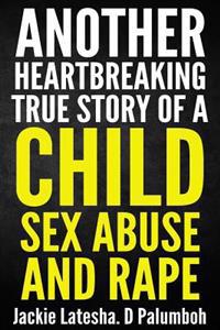 Another Heartbreaking True Story of a Child Sex Abuse and Rape