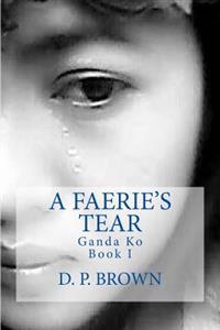 A Faerie's Tear: Ganda Ko Book I