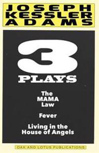 Three Plays by Joseph K. Adams: Play Anthology