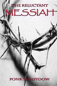 The Reluctant Messiah
