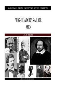 "Pig-Headed" Sailor Men