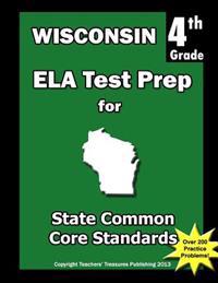 Wisconsin 4th Grade ELA Test Prep: Common Core Learning Standards