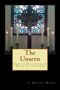 The Unseen: Face to Face with an Angel of the Lord