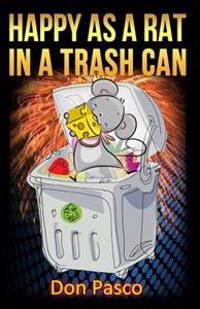 Happy as a Rat in a Trash Can