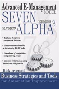 7 Alpha3 Automation Management Model: Risk-Aversed Business Stategies and Tools for Automation Improvement