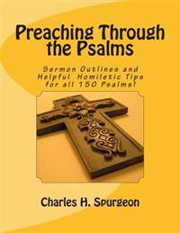 Preaching Through the Psalms: Sermon Outlines and Helpful Homiletic Tips for all 150 Psalms!
