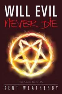 Will Evil Never Die: The Parlous Trilogy #3