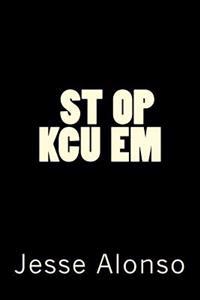 St op Kcu em