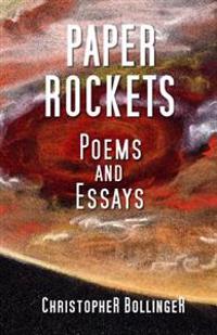 Paper Rockets: Poems and Essays