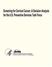 Screening for Cervical Cancer: A Decision Analysis for the U.S. Preventive Services Task Force