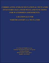 Correlating Enhanced National Wetlands Inventory Data with Wetland Functions for Watershed Assessments: A Rationale for Northeastern U.S. Wetlands