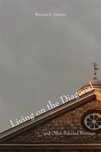 Living on the Diagonal and Other Selected Writings