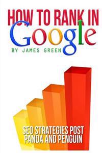 How to Rank in Google: SEO Strategies post Panda and Penguin