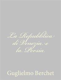 Bokomslag för "La Repubblica Di Venezia E La Persia"