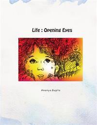 Life - Opening Eyes: Poems