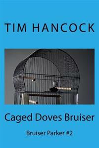Caged Doves Bruiser: Bruiser Parker #2