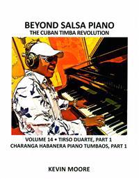 Beyond Salsa Piano: The Cuban Timba Revolution - Tirso Duarte - Piano Tumbaos of Charanga Habanera