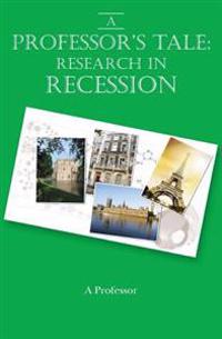 A Professor's Tale: Research in Recession