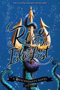 Rise of the Isle of the Lost-A Descendants Novel