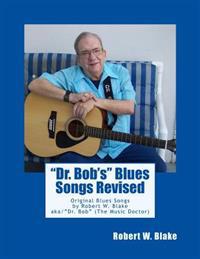 "Dr. Bob's" Blues Songs Revised