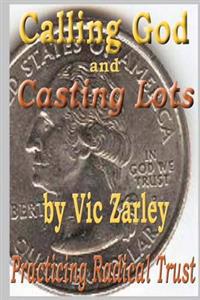 Calling God and Casting Lots: Practicing Radical Trust