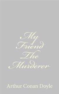 My Friend The Murderer