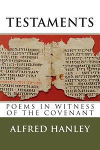 Testaments: Poems in Witness of the Covenant