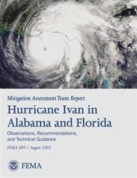 Mitigation Assessment Team Report: Hurricane Ivan in Alabama and Florida - Observations, Recommendations, and Technical Guidance (FEMA 489)