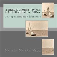 El origen competitivo de los botes de Vela Latina: Una aproximaciónn histórica