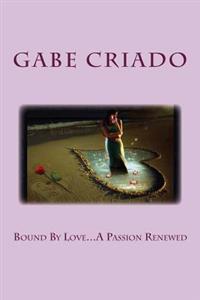 Bound By Love...A Passion Renewed