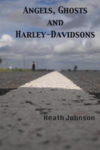Angels, Ghosts and Harley-Davidsons