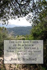 The Life and Times of Blackjack Malone - Volume 2: Texas frontier regiment (The Call-up)