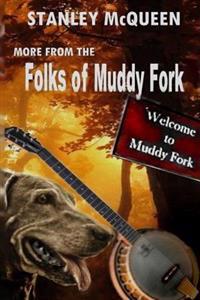 More From the Folks of Muddy Fork