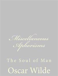 Miscellaneous Aphorisms: The Soul of Man