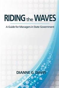 Riding The Waves: A Guide for the Manager in State Government